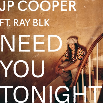 JP Cooper ⁃  Need You Tonight (ft Ray Blk) ☆☆☆☆☆